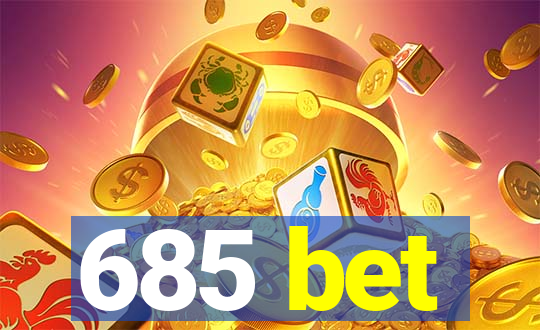 685 bet